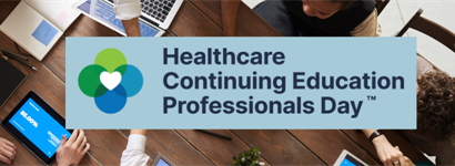 Celebrating Healthcare Continuing Education Professionals Day™: A Week of Teamwork, Learning and Recognition